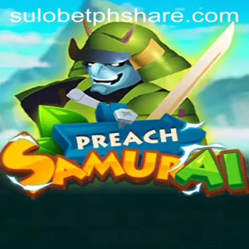 Discover the Thrilling World of PreachSamurai with Sulo BetPH
